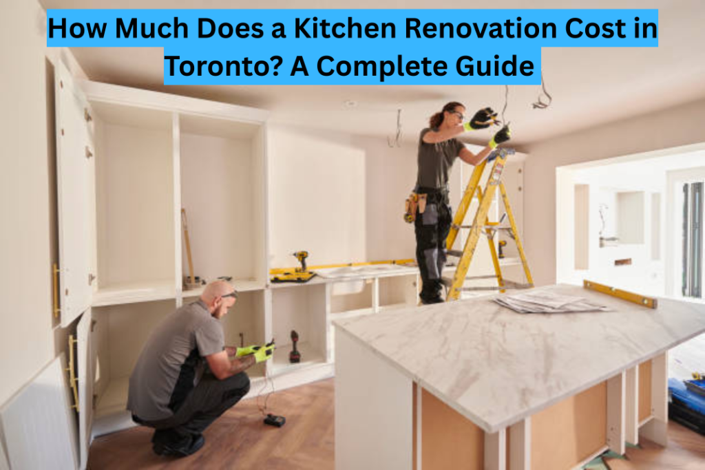 Kitchen Renovation Cost in Toronto